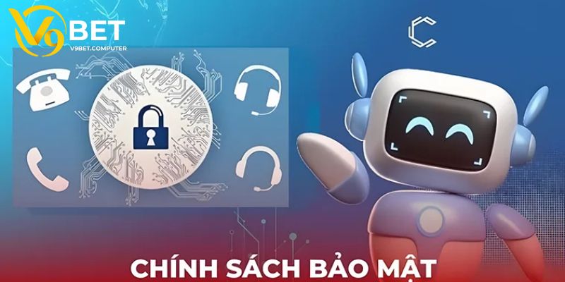 Chính Sách Bảo Mật - Cập Nhật Quy Định Mới Tại V9bet 1 Tìm hiểu tổng quan về chính sách bảo mật V9bet