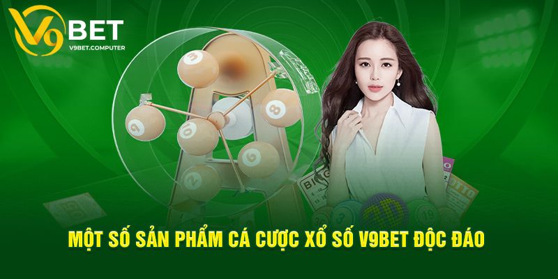 Xổ Số V9bet - Chuyên Mục Giải Trí Chất Lượng Tại Nhà Cái 3 Một số sảnh cược cực hot tại xổ số V9bet