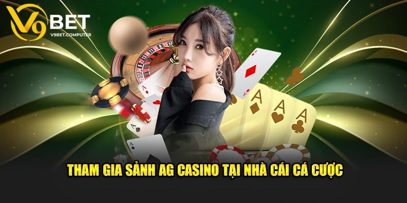 Live Casino V9bet: Cược Trực Tiếp Dealer Người Thật 2 Sảnh cược AG Casino
