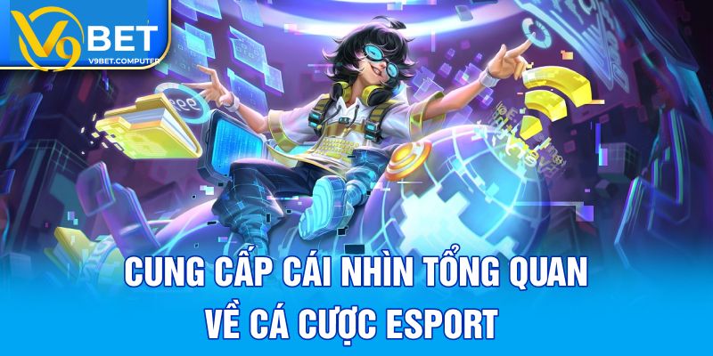 EsportEsport - Cá Cược Thể Thao Điện Tử Đỉnh Cao Tại V9bet 1 Giới thiệu sơ lược về chuyên mục Esport V9bet